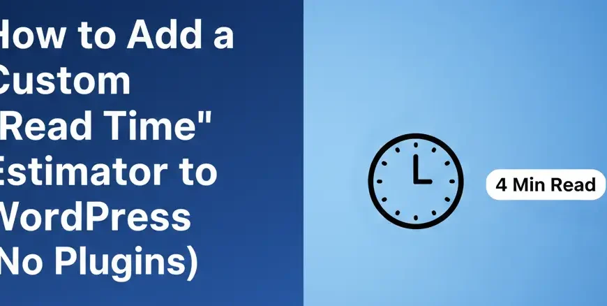 How to Add a “Reading Time” Estimator to WordPress (No Plugins)