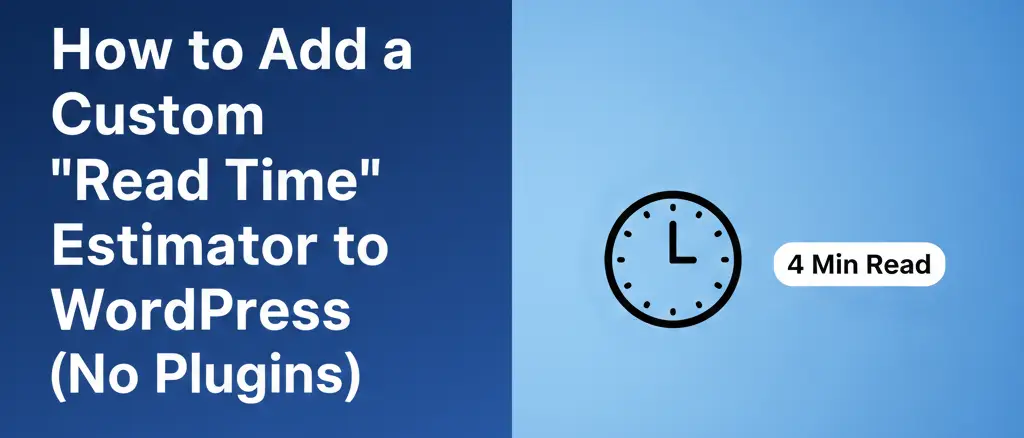 How to Add a “Reading Time” Estimator to WordPress (No Plugins)
