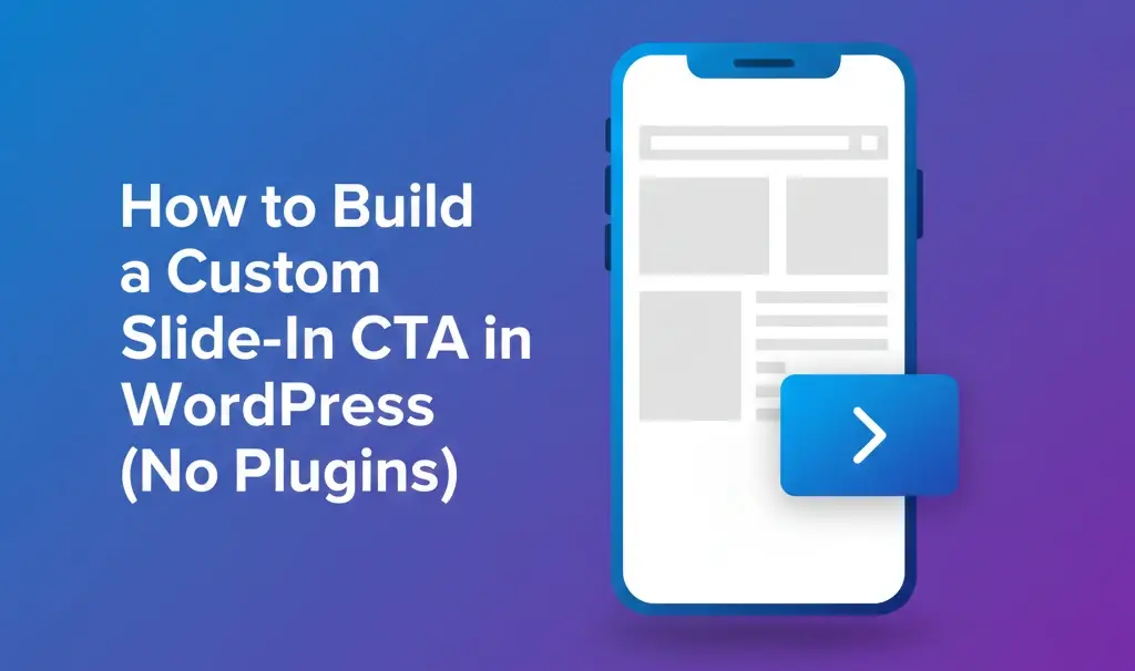 How to Build a Custom Slide-In CTA in WordPress (No Plugins)