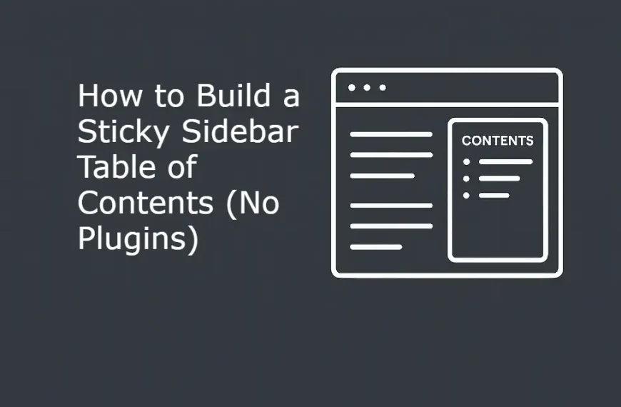How to Build a Sticky Sidebar Table of Contents (No Plugins)